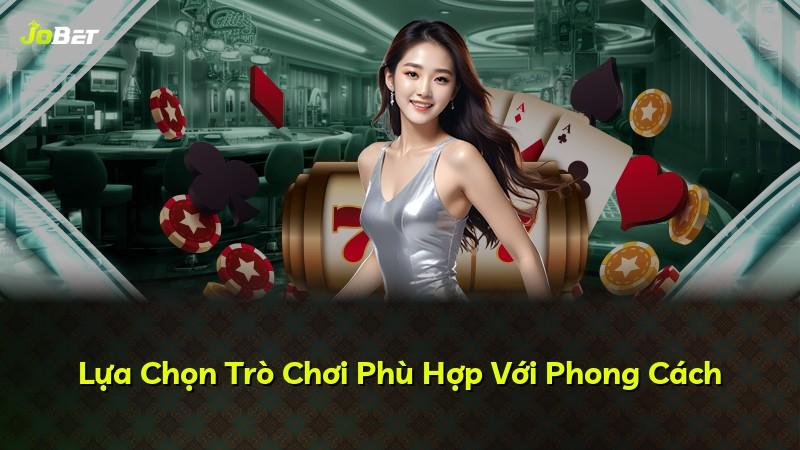 Lựa Chọn Trò Chơi Phù Hợp Với Phong Cách