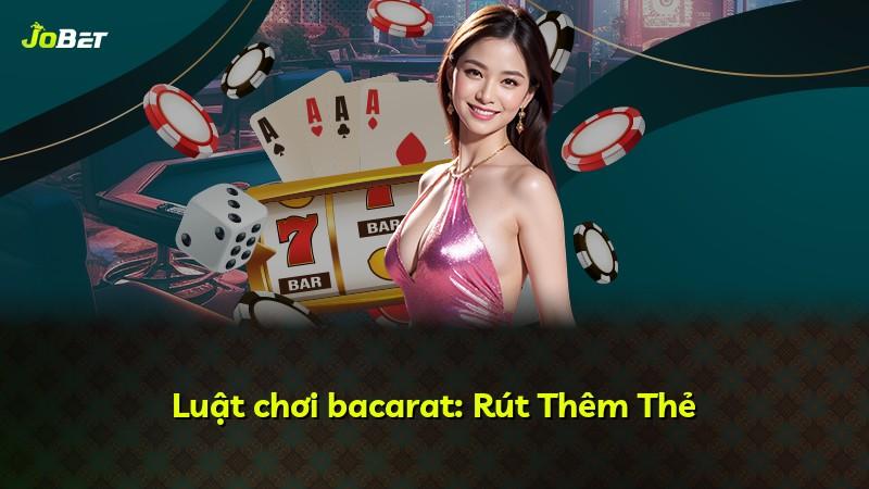 Luật chơi bacarat: Rút Thêm Thẻ