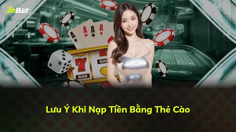 Lưu Ý Khi Nạp Tiền Bằng Thẻ Cào
