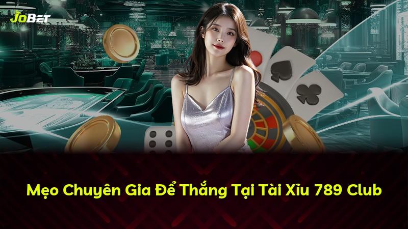 Mẹo Chuyên Gia Để Thắng Tại Tài Xỉu 789 Club