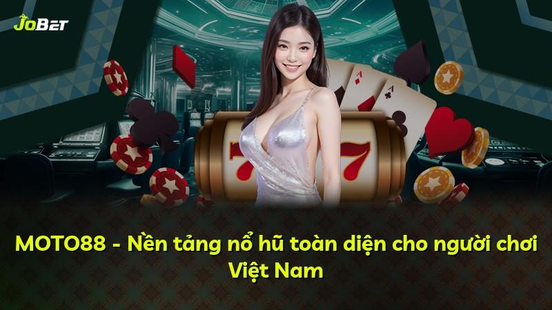 MOTO88 - Nền tảng nổ hũ toàn diện cho người chơi Việt Nam
