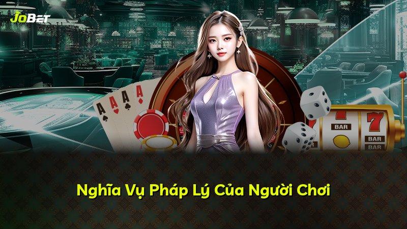 Nghĩa Vụ Pháp Lý Của Người Chơi