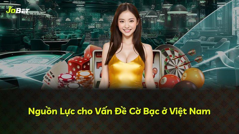 Nguồn Lực cho Vấn Đề Cờ Bạc ở Việt Nam