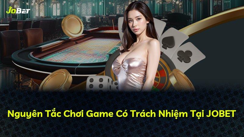 Nguyên Tắc Chơi Game Có Trách Nhiệm Tại JOBET