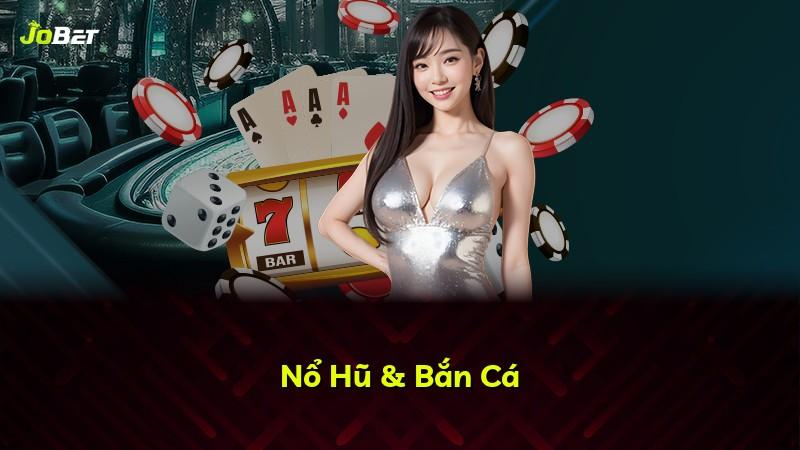 Nổ Hũ & Bắn Cá