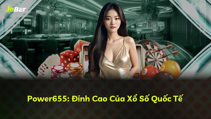 Power655: Đỉnh Cao Của Xổ Số Quốc Tế