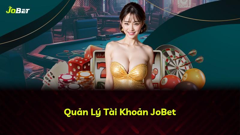 Quản Lý Tài Khoản JoBet