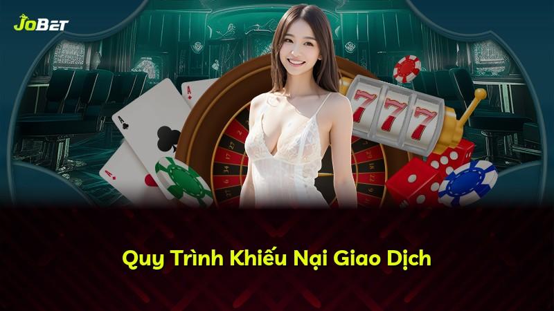 Quy Trình Khiếu Nại Giao Dịch