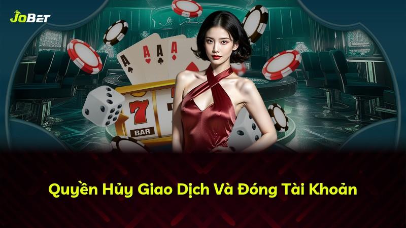Quyền Hủy Giao Dịch Và Đóng Tài Khoản