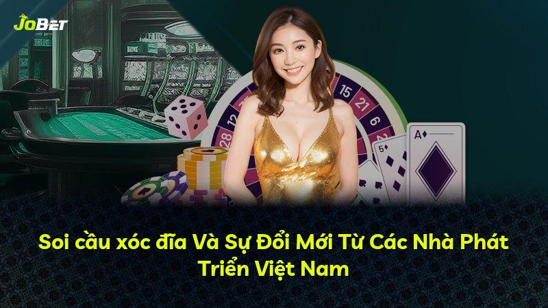 Soi cầu xóc đĩa Và Sự Đổi Mới Từ Các Nhà Phát Triển Việt Nam