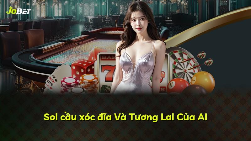 Soi cầu xóc đĩa Và Tương Lai Của AI