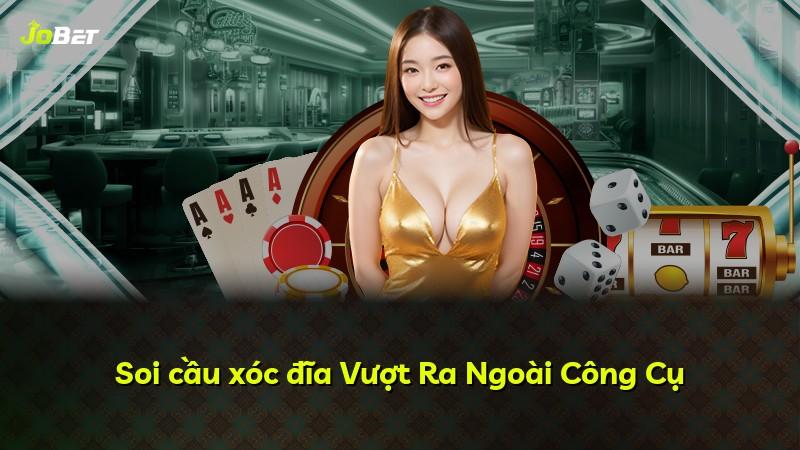 Soi cầu xóc đĩa Vượt Ra Ngoài Công Cụ