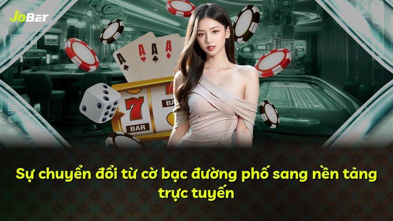 Sự chuyển đổi từ cờ bạc đường phố sang nền tảng trực tuyến
