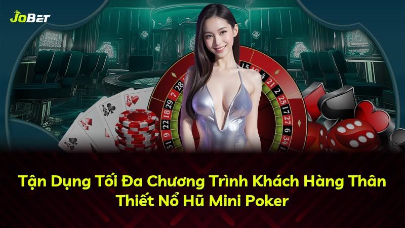 Tận Dụng Tối Đa Chương Trình Khách Hàng Thân Thiết Nổ Hũ Mini Poker