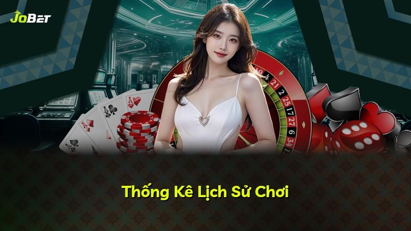 Thống Kê Lịch Sử Chơi