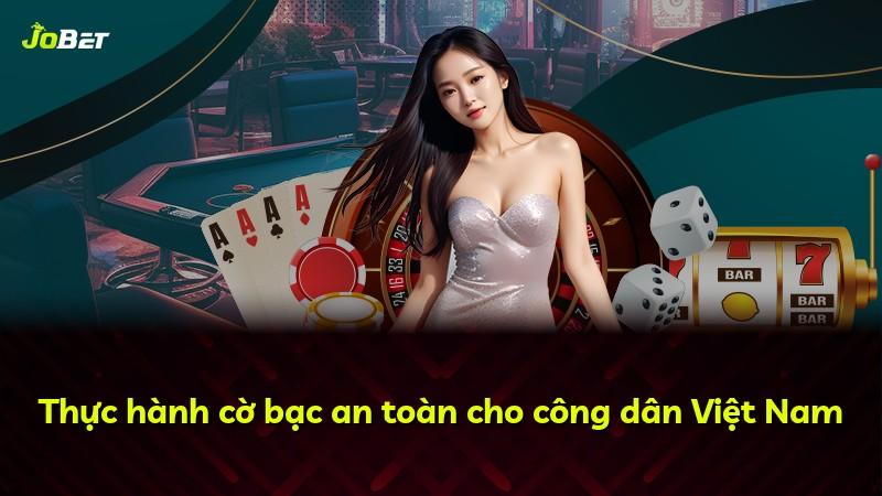 Thực hành cờ bạc an toàn cho công dân Việt Nam