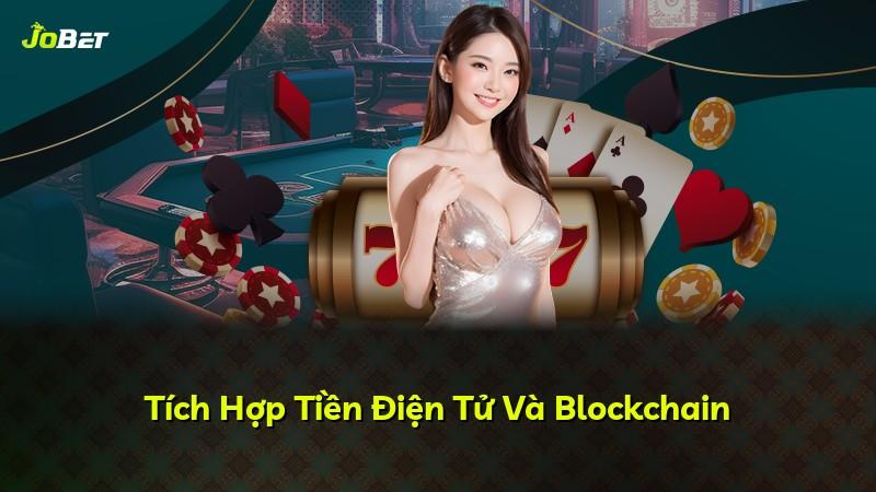 Tích Hợp Tiền Điện Tử Và Blockchain