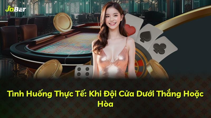 Tình Huống Thực Tế: Khi Đội Cửa Dưới Thắng Hoặc Hòa