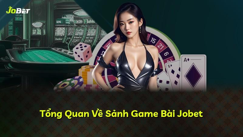 Tổng Quan Về Sảnh Game Bài Jobet