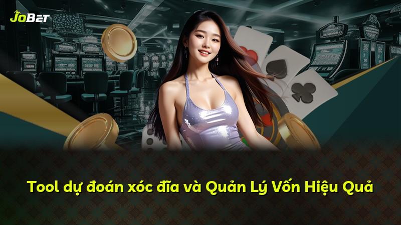 Tool dự đoán xóc đĩa và Quản Lý Vốn Hiệu Quả