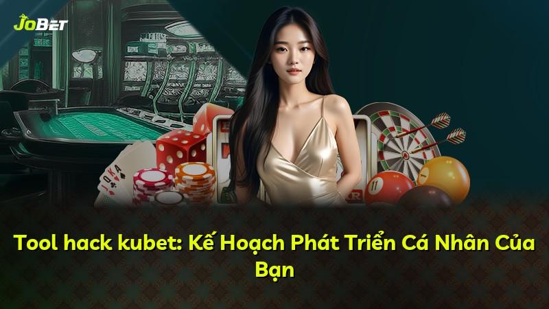 Tool hack kubet: Kế Hoạch Phát Triển Cá Nhân Của Bạn