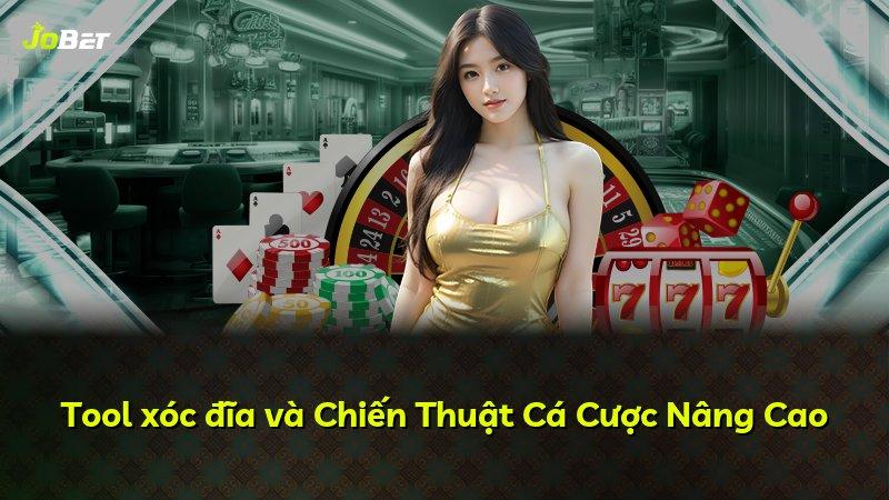 Tool xóc đĩa và Chiến Thuật Cá Cược Nâng Cao