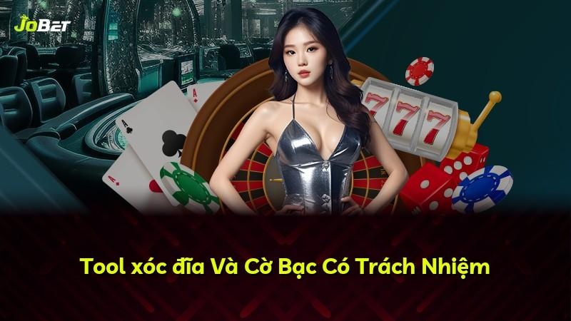 Tool xóc đĩa Và Cờ Bạc Có Trách Nhiệm