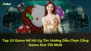 Top 10 Game Nổ Hũ Uy Tín: Hướng Dẫn Chọn Cổng Game Slot Tốt Nhất