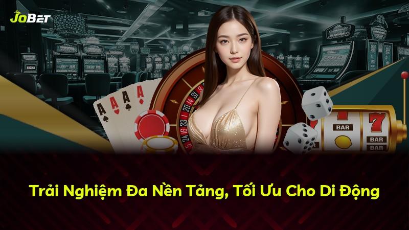 Trải Nghiệm Đa Nền Tảng, Tối Ưu Cho Di Động