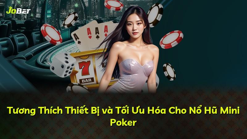 Tương Thích Thiết Bị và Tối Ưu Hóa Cho Nổ Hũ Mini Poker