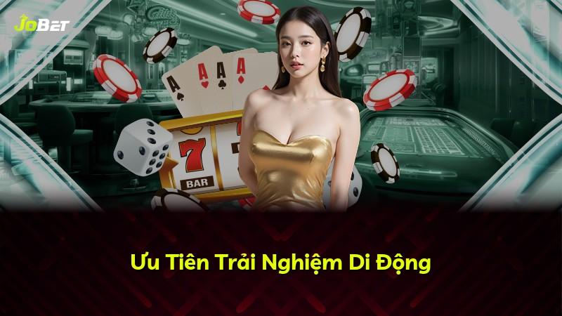 Ưu Tiên Trải Nghiệm Di Động