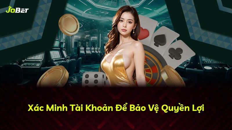 Xác Minh Tài Khoản Để Bảo Vệ Quyền Lợi