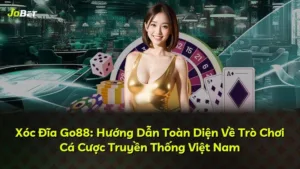 Xóc Đĩa Go88: Hướng Dẫn Toàn Diện Về Trò Chơi Cá Cược Truyền Thống Việt Nam